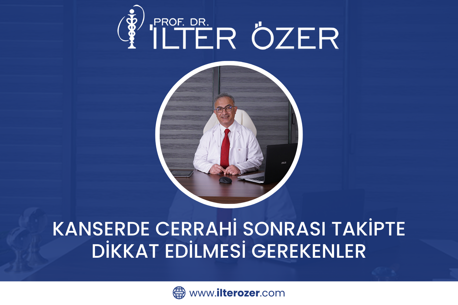 Kanserde Cerrahi Sonrası Takipte Dikkat Edilmesi Gerekenler